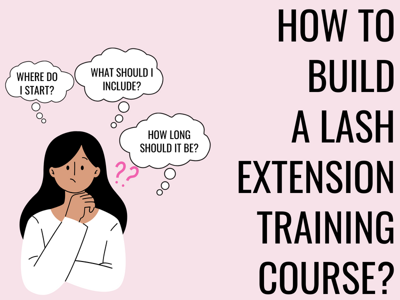 How To Build A Lash Extension Training Course